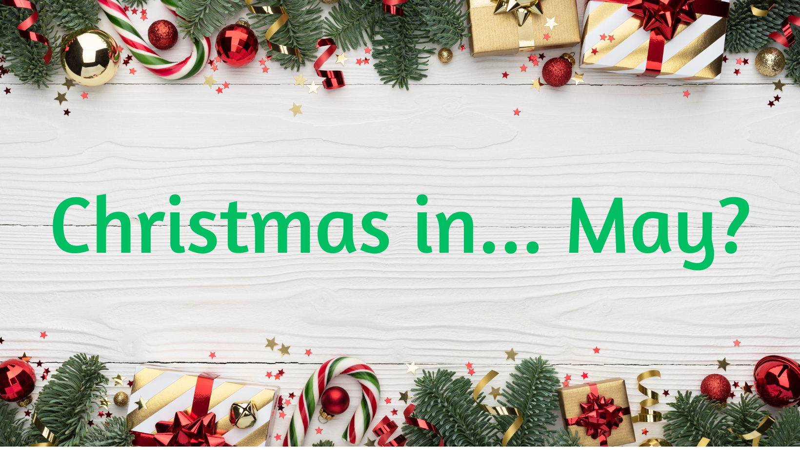 Christmas decor on top and bottom border and the words Christmas in... May in the middle.