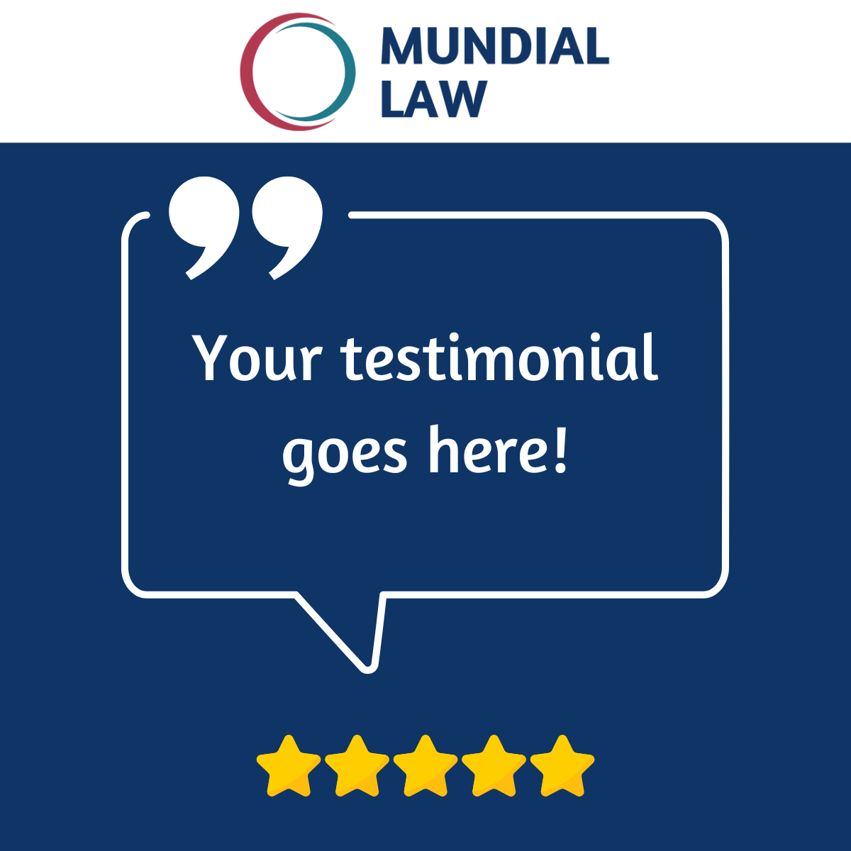 This is a speech balloon on a blue background that says "Your testimonial goes here!" There are five yellow stars and the mundial law logo