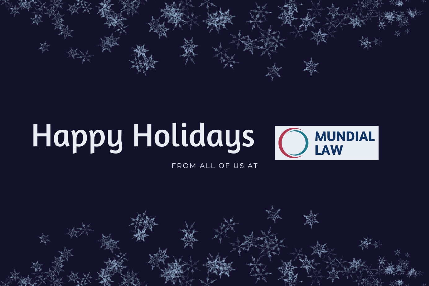 White snowflakes on a blue background with the words "Happy Holidays from all of us at" followed by the Mundial Law logo.
